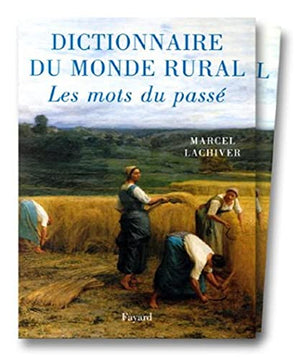 Dictionnaire du monde rural. Les mots du passé