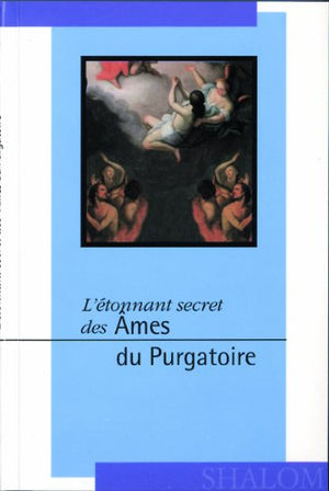 Etonnant secret des âmes du purgatoire