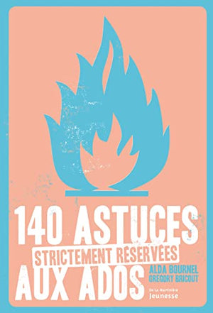 140 astuces strictement réservées aux ados