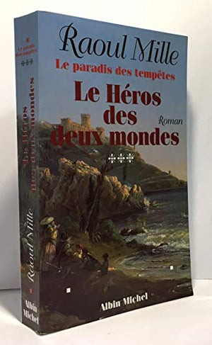 Le paradis des tempêtes Tome 3 : Le héros des deux mondes