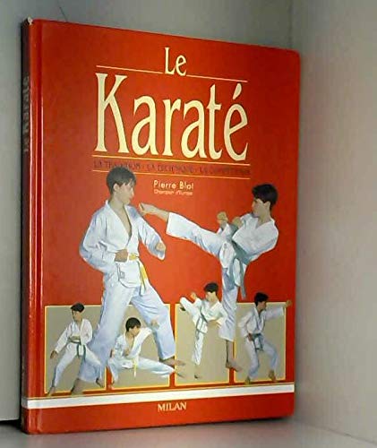 Le Karaté : La Tradition - La Technique - La Compétition