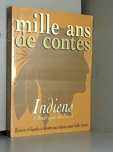 Mille ans de contes : Indiens d'Amérique du Nord