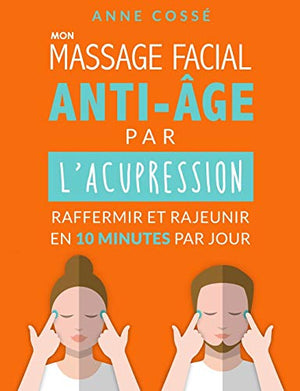 Mon massage facial anti-âge par l'acupression