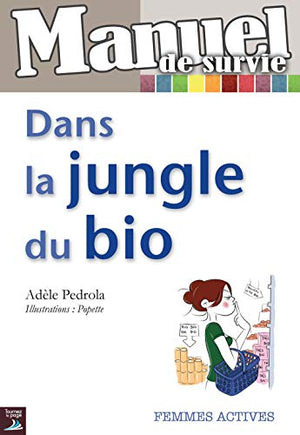 Manuel de survie dans la jungle du bio