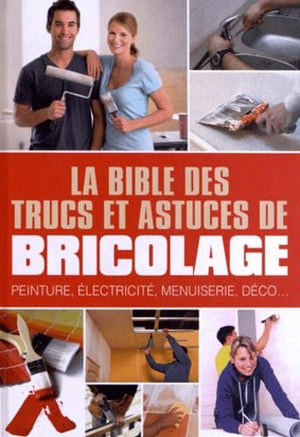 Bible des trucs et astuces de bricolage