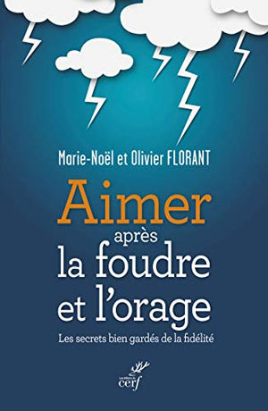 Aimer après la foudre et l'orage - Les secrets bien gardés de la fidélité