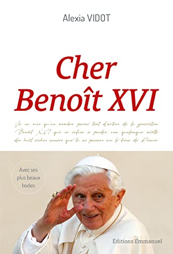 Cher Benoît XVI: L'héritage d'un grand pape à travers ses plus beaux textes