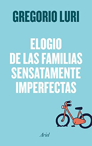 Elogio de las familias sensatamente imperfectas (Ariel)