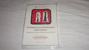 Traitement psychanalytique mère-enfant. Approche au long cours des psychoses de l'enfant