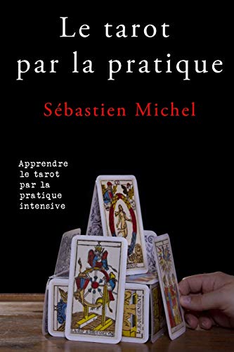 Le tarot par la pratique: La méthode Sébastien Michel volume 2