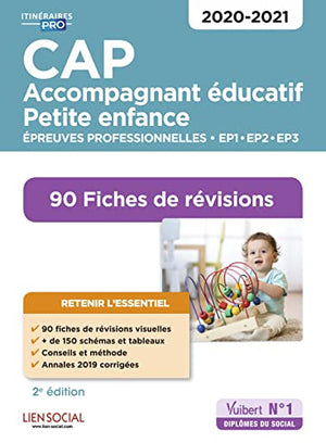 CAP Accompagnant éducatif petite enfance - Épreuves professionnelles - 2020/2021: 90 fiches de révisions