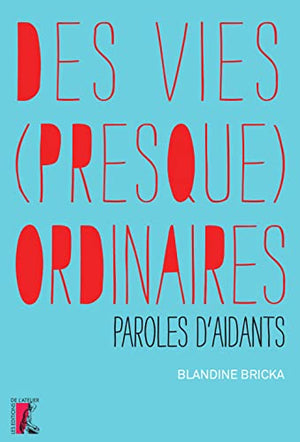 Vies presque ordinaires paroles d'aidants