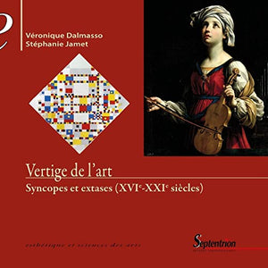 Vertige de l'art: Syncopes et extases