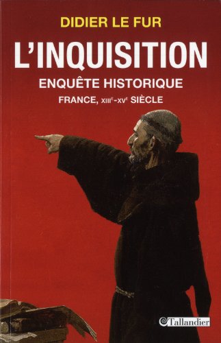 L'Inquisition, enquête historique: France, XIIIe-XVe siècle