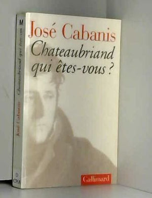 Chateaubriand, qui êtes-vous ?