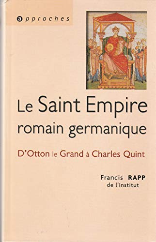 Le Saint Empire romain germanique : D'Otton le Grand à Charles Quint