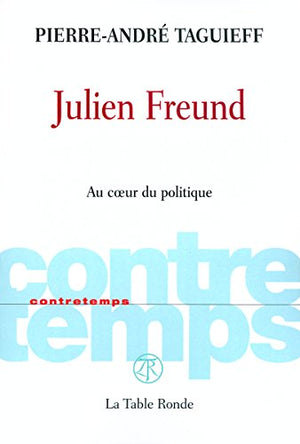 Julien Freund: Au cœur du politique