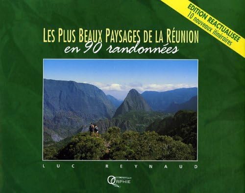 Les Plus Beaux Paysages de la Réunion en 90 randonnées