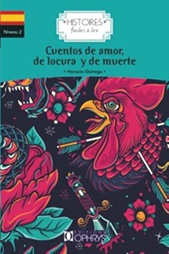 Histoires Faciles à Lire - Cuentos de Amor de Locura Y de Muerte - Espagnol