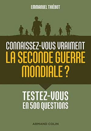 Connaissez-vous vraiment la Seconde Guerre mondiale ? - Testez-vous en 500 questions