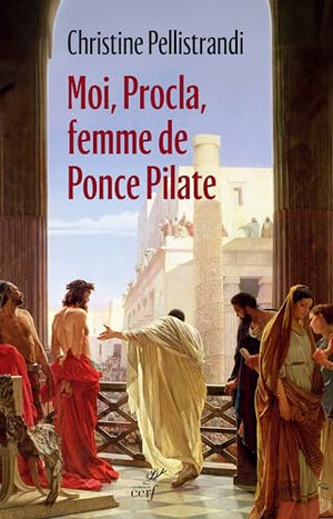 Moi, Procla, femme de Ponce Pilate