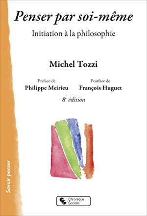 Penser par soi-même: Initiation à la philosophie