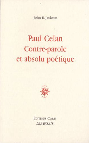 Paul Celan contre parole et absolu poétique