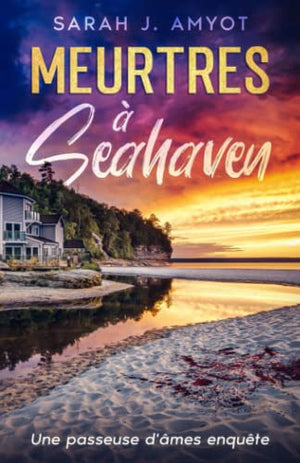 Meurtres à Seahaven : Une passeuse d'âmes enquête: Cosy crime, mystère, thriller