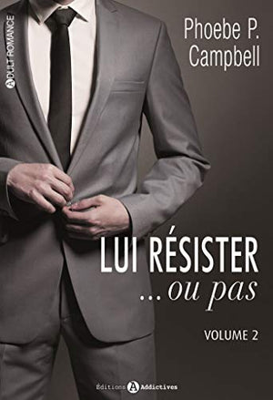 Lui résister…ou pas