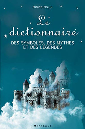 Le dictionnaire des symboles, des mythes et des légendes