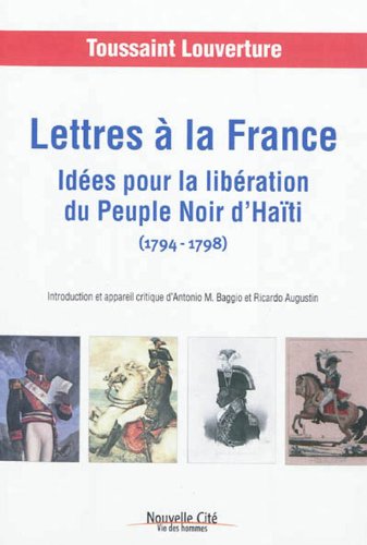 Lettres à la France: Idées pour la libération du Peuple Noir d'Haïti (1794-1798)
