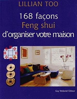 168 façons feng shui d'organiser votre maison