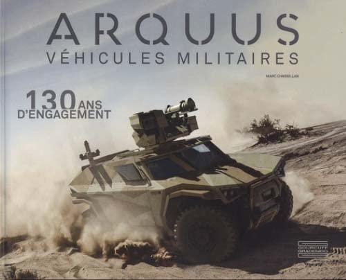 Arquus, véhicules militaires: 130 ans d'engagement