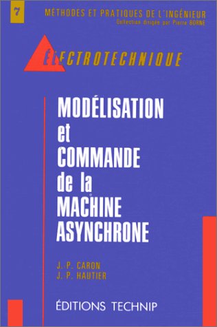 Modelisation Et Commande De La Machine Asynchrone (Electrotechnique)