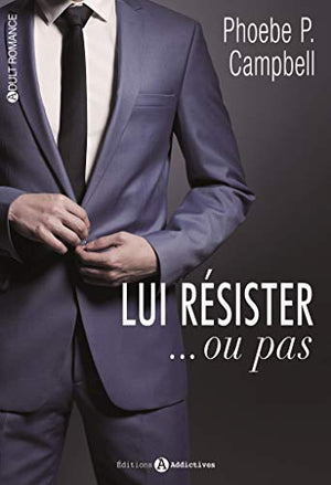 Lui résister... ou pas !