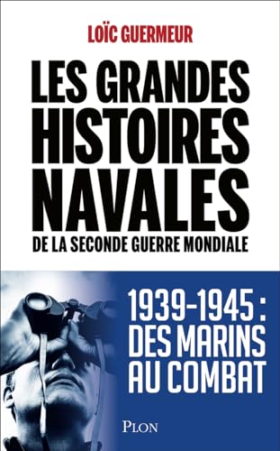 Les grandes histoires navales de la seconde guerre mondiale