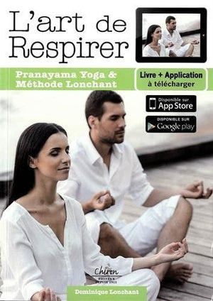 L'art de respirer : Pranayama yoga et méthode Lonchant