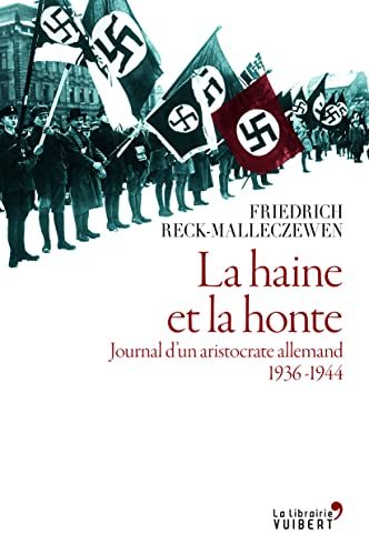 La Haine et la honte. Journal d'un aristocrate allemand. 1936-1944