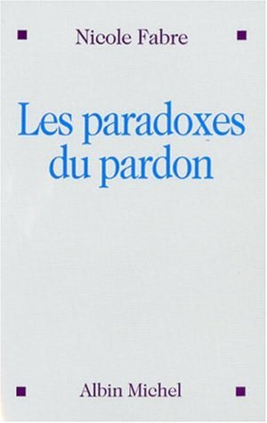 Les paradoxes du pardon