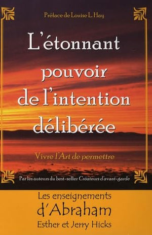 L'étonnant pouvoir de l'intention délibérée - Vivre l'Art de permettre