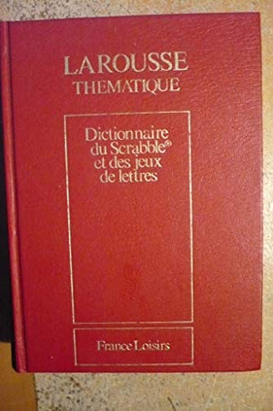 Larousse du Scrabble : Dictionnaire des jeux de lettres