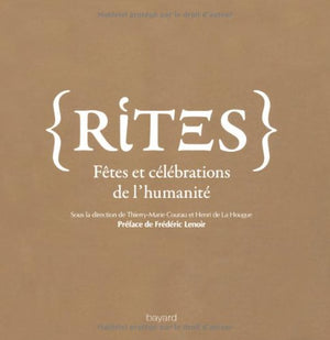 Rites: Fêtes et célébrations de l'humanité