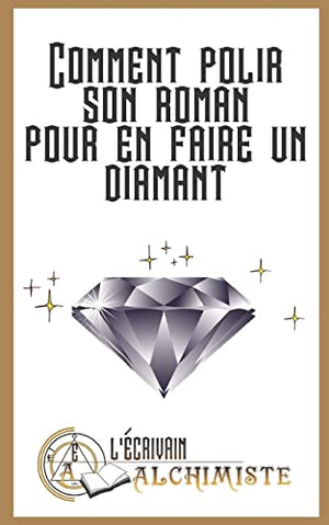 Comment polir son roman pour en faire un diamant?