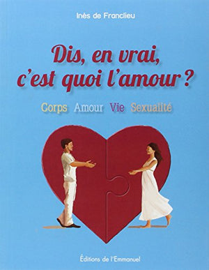 Dis, en vrai c'est quoi l'amour ?