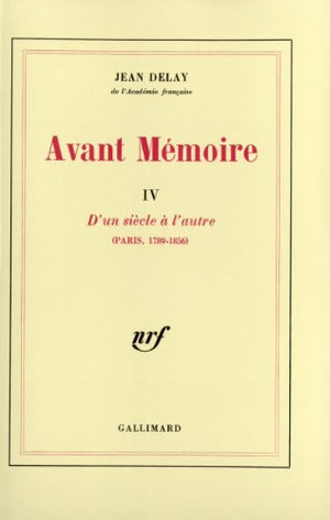 Avant mémoire Tome 4: D'un siècle à l'autre (Paris 1789-1856)