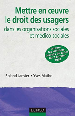 Mettre en oeuvre le droit des usagers dans les organisations sociales et médico-sociales