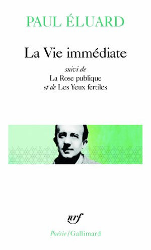 La Vie immédiate / La Rose publique / Les Yeux fertiles / L'Evidence poétique