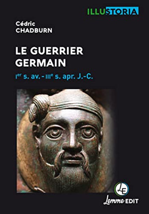 LE GUERRIER GERMAIN : 1ER SIECLE AV. - IIIE S. APR. J.-C.