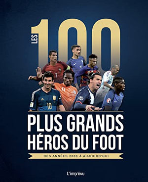 Les 100 plus grands héros du foot