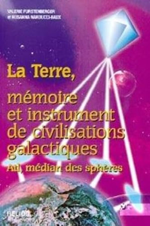 LA TERRE, MEMOIRE ET INSTRUMENT DE CIVILISATIONS GALACTIQUES  ATL, MEDIAN DES SPHERES